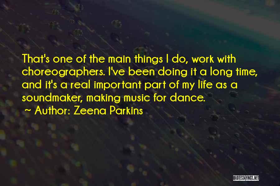 Important Part Of Life Quotes By Zeena Parkins