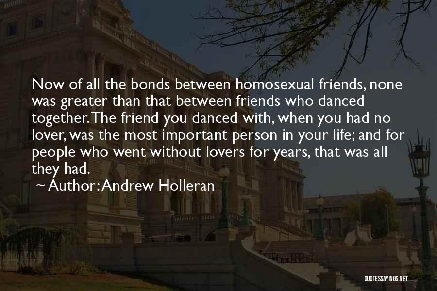 Important Person In Life Quotes By Andrew Holleran