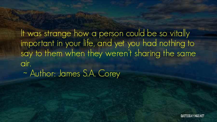 Important Person In Life Quotes By James S.A. Corey