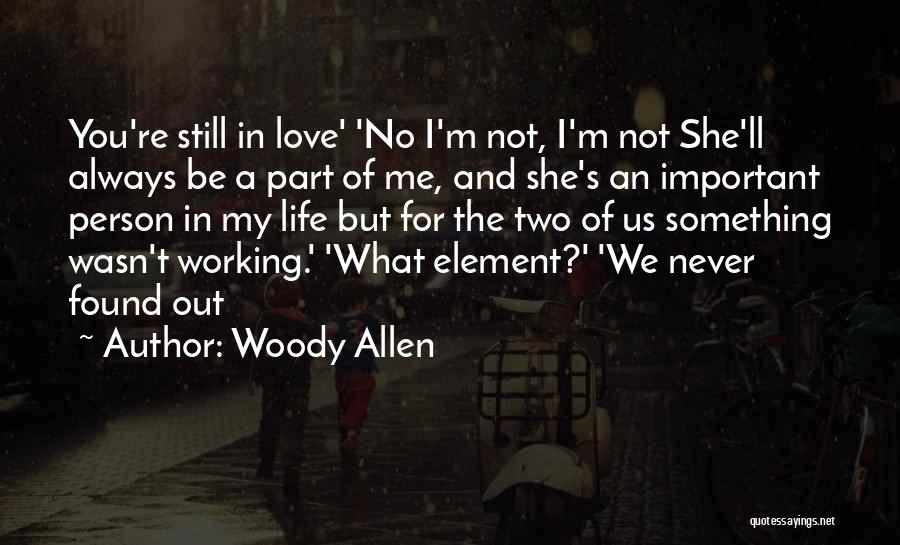 Important Person In My Life Quotes By Woody Allen