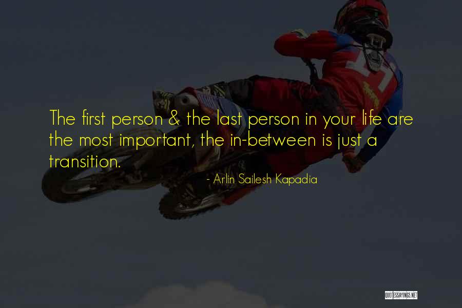 Important Person In Your Life Quotes By Arlin Sailesh Kapadia