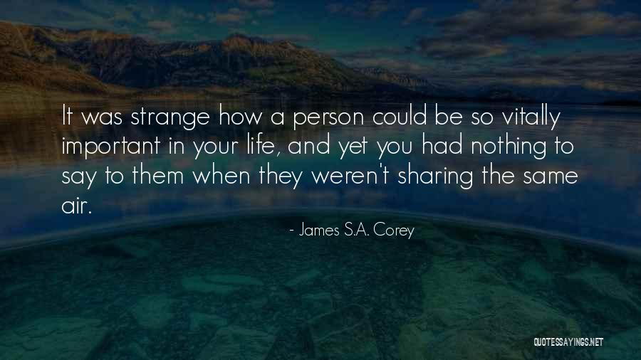 Important Person In Your Life Quotes By James S.A. Corey