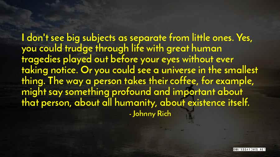 Important Person In Your Life Quotes By Johnny Rich