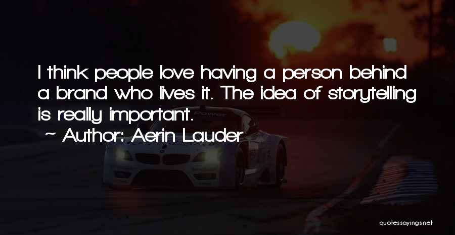 Important Person Love Quotes By Aerin Lauder