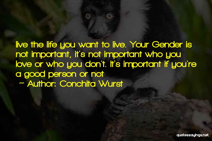 Important Person Love Quotes By Conchita Wurst