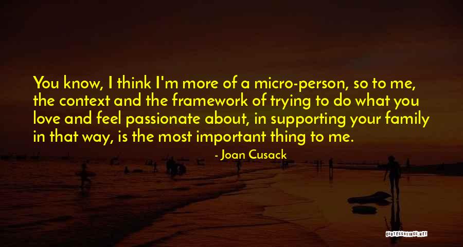 Important Person To Me Quotes By Joan Cusack Important Person To Me Quotes By Joan Cusack