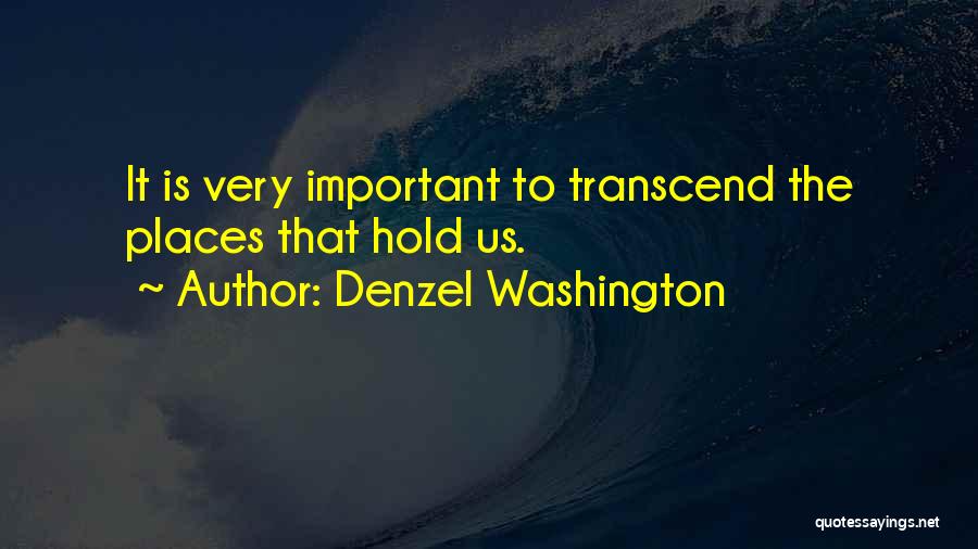 Important Places Quotes By Denzel Washington
