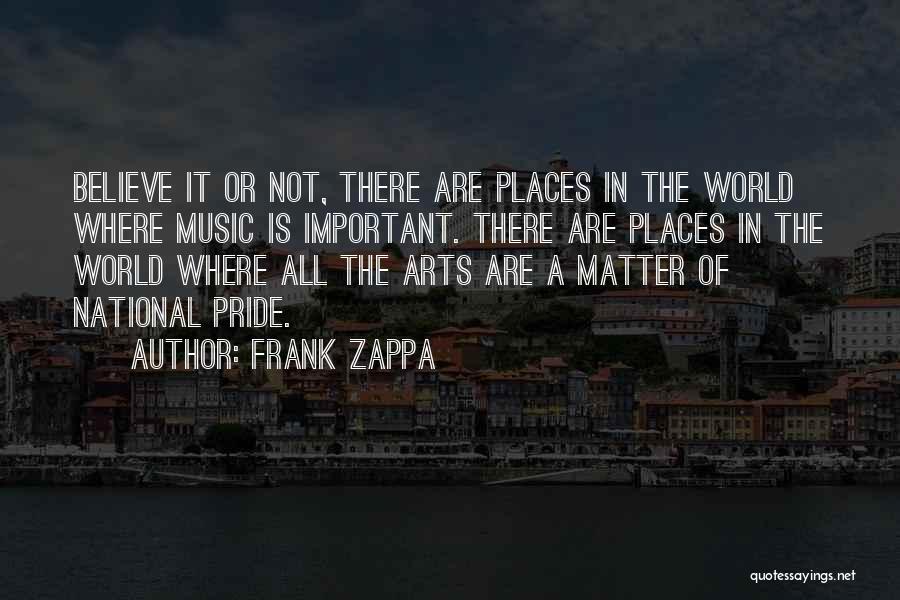 Important Places Quotes By Frank Zappa