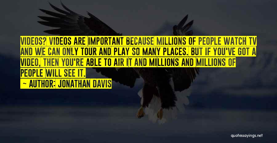 Important Places Quotes By Jonathan Davis