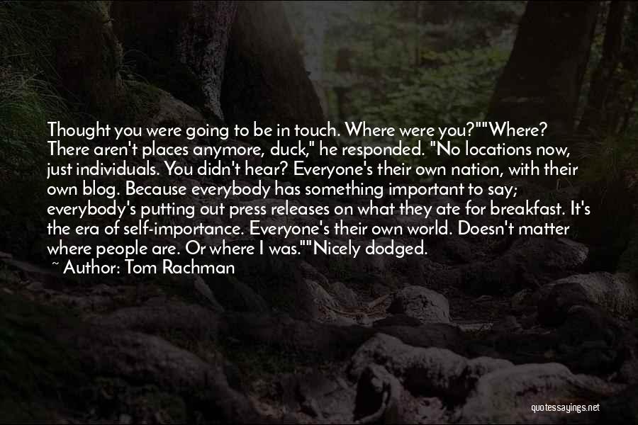 Important Places Quotes By Tom Rachman