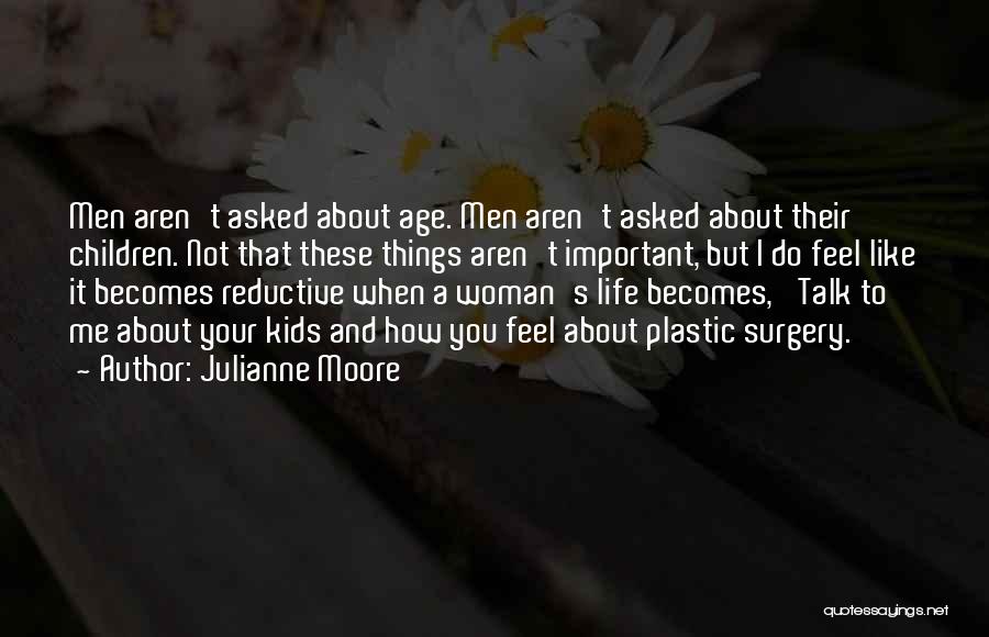 Important Things About Life Quotes By Julianne Moore