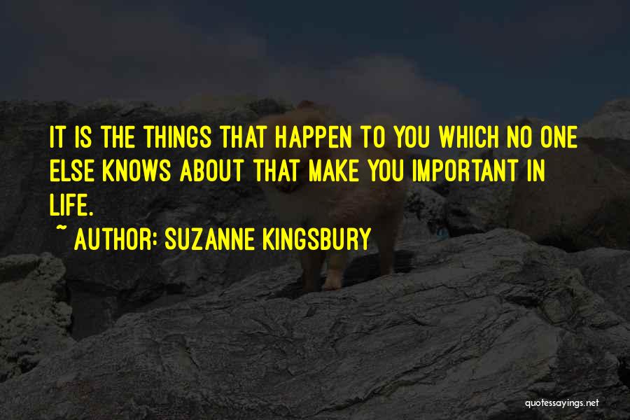 Important Things About Life Quotes By Suzanne Kingsbury