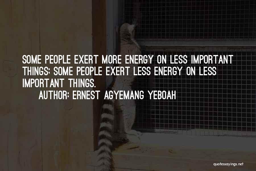 Important Things First Quotes By Ernest Agyemang Yeboah