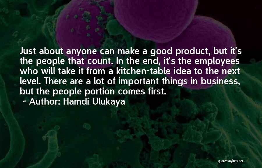 Important Things First Quotes By Hamdi Ulukaya