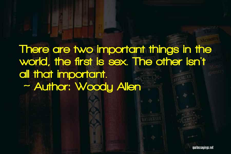 Important Things First Quotes By Woody Allen