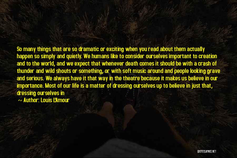 Important Things Of Life Quotes By Louis L'Amour