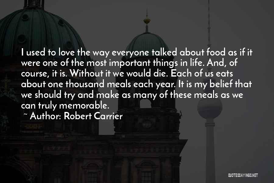 Important Things Of Life Quotes By Robert Carrier