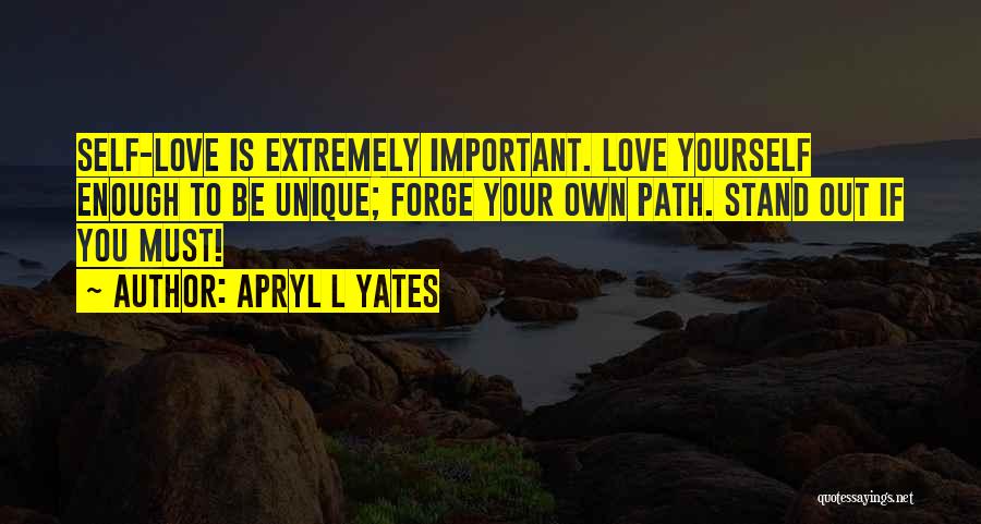 Important To Love Yourself Quotes By Apryl L Yates