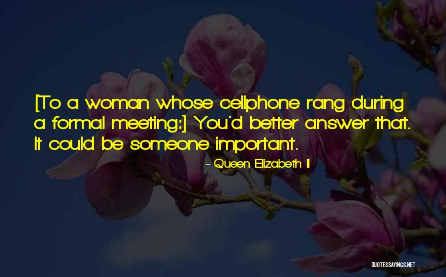 Important To Someone Quotes By Queen Elizabeth II Important To Someone Quotes By Queen Elizabeth II