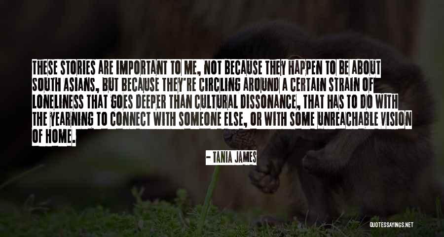 Important To Someone Quotes By Tania James Important To Someone Quotes By Tania James