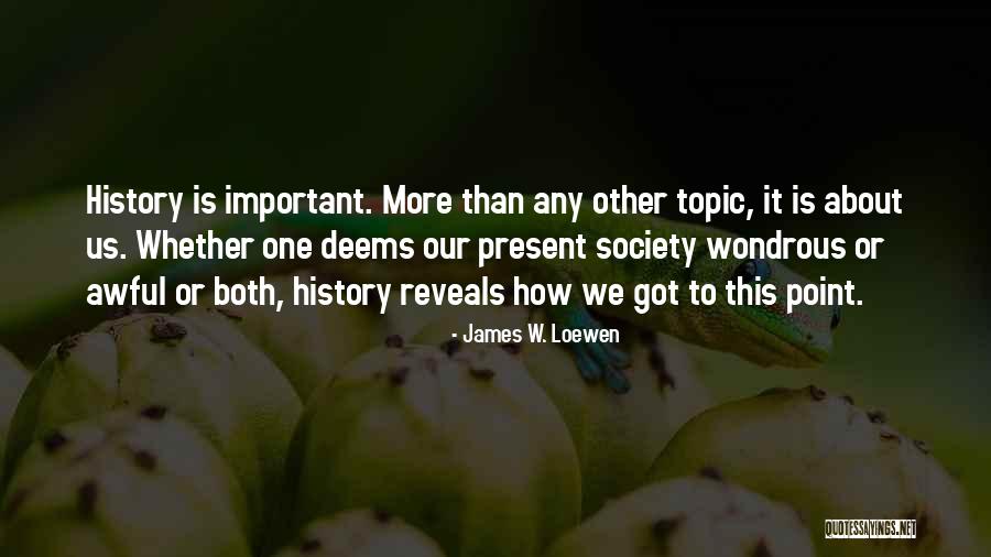Important Topics Quotes By James W. Loewen Important Topics Quotes By James W. Loewen