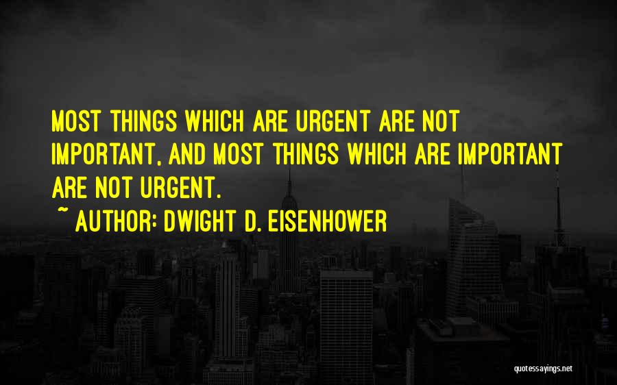Important Vs Urgent Quotes By Dwight D. Eisenhower