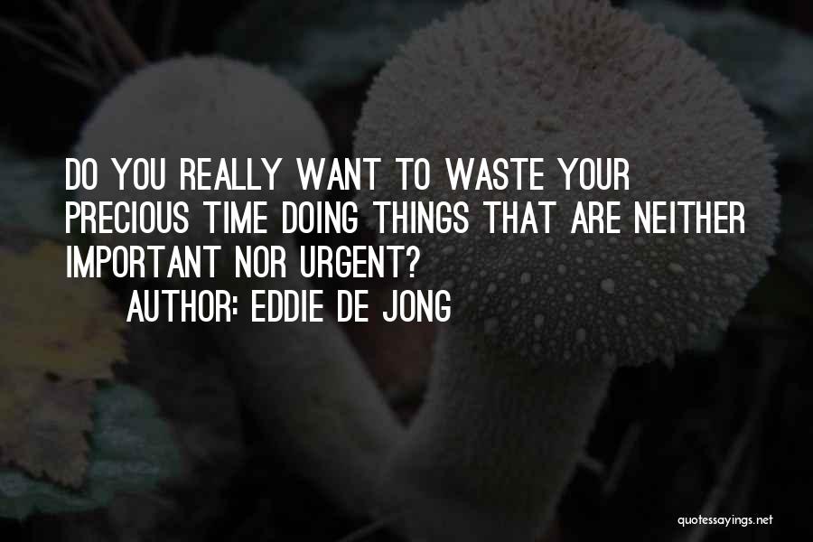 Important Vs Urgent Quotes By Eddie De Jong