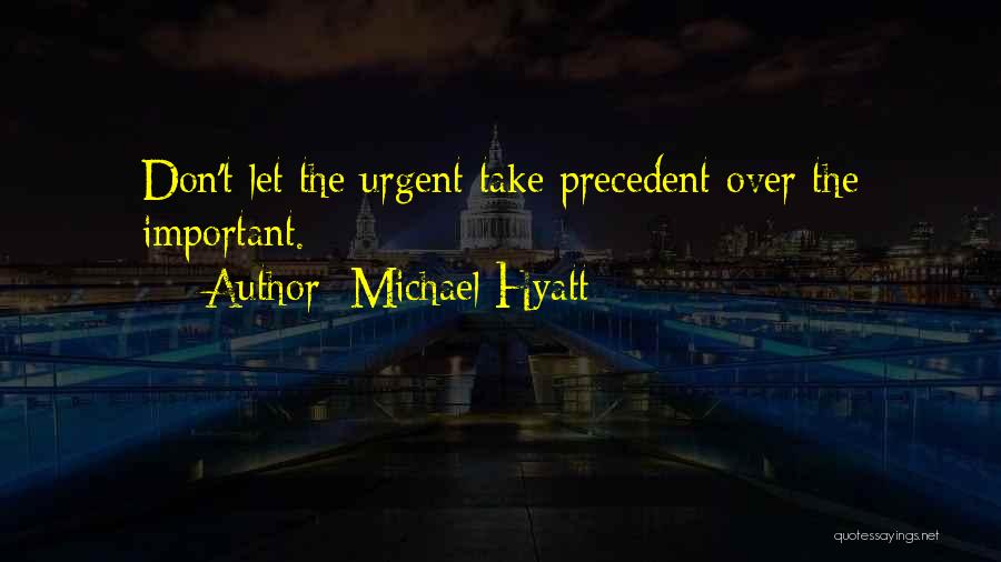 Important Vs Urgent Quotes By Michael Hyatt