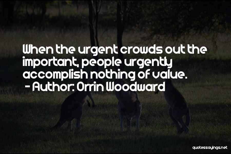 Important Vs Urgent Quotes By Orrin Woodward