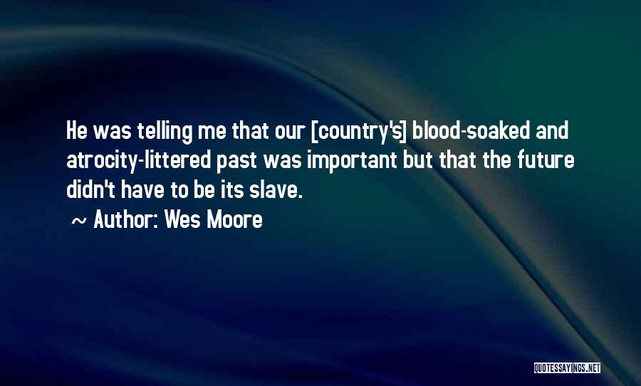 Important Wes Moore Quotes By Wes Moore