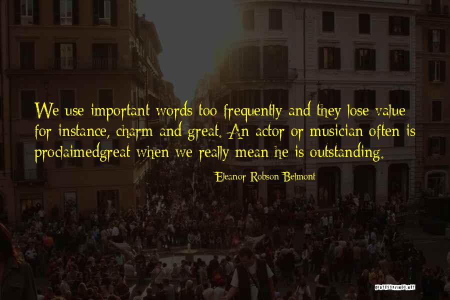 Important Words Quotes By Eleanor Robson Belmont Important Words Quotes By Eleanor Robson Belmont