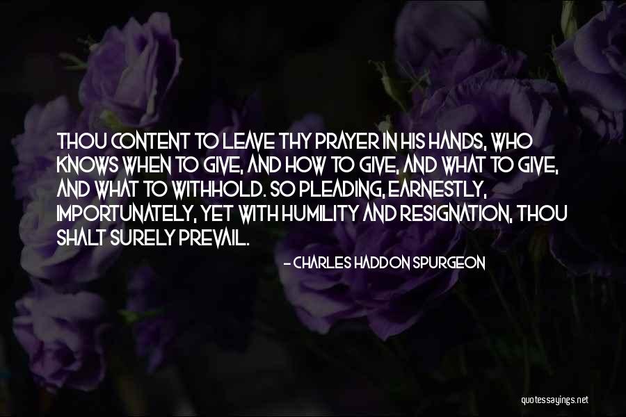 Importunately Quotes By Charles Haddon Spurgeon Importunately Quotes By Charles Haddon Spurgeon