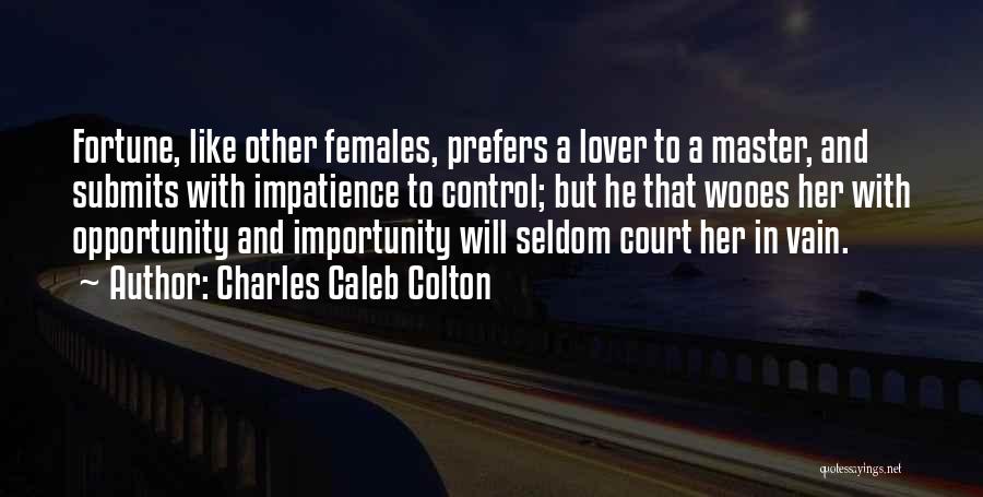 Importunity Quotes By Charles Caleb Colton