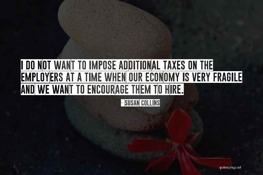 Impose Taxes Quotes By Susan Collins Impose Taxes Quotes By Susan Collins