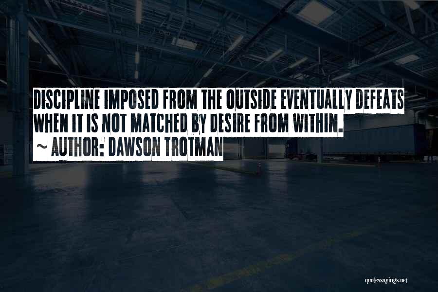 Imposed Discipline Quotes By Dawson Trotman