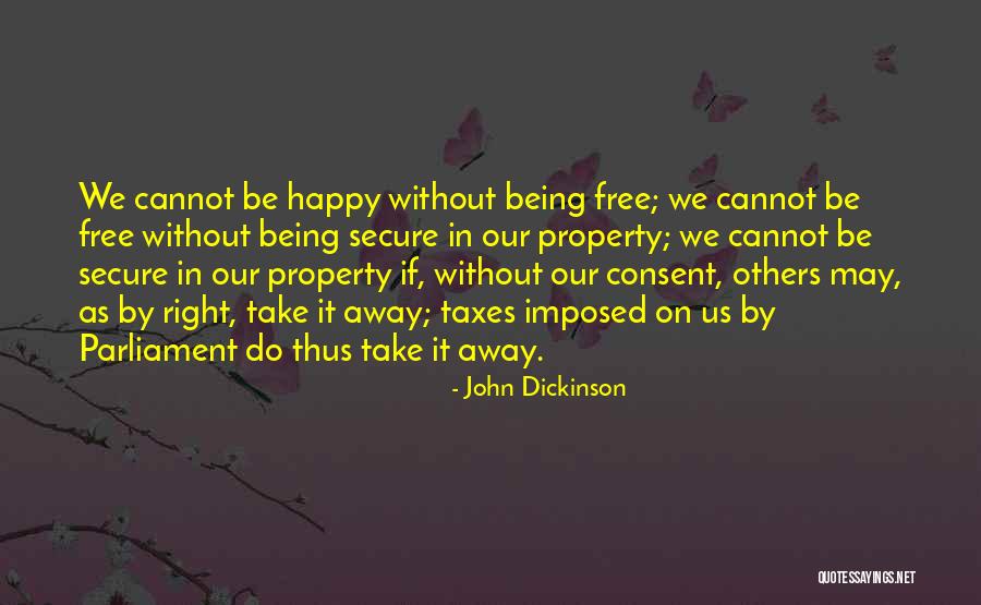 Imposed Taxes Quotes By John Dickinson Imposed Taxes Quotes By John Dickinson