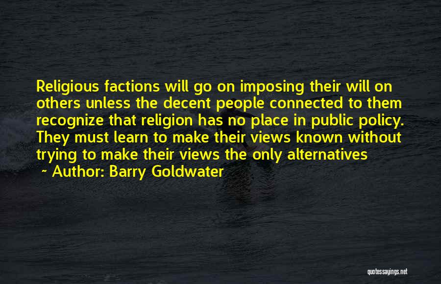 Imposing Religion Quotes By Barry Goldwater