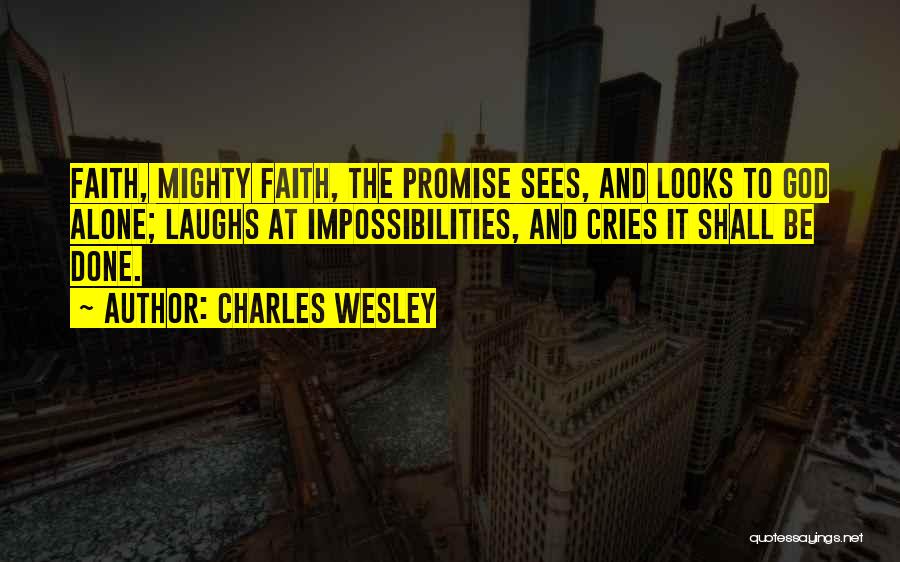 Impossibilities Quotes By Charles Wesley