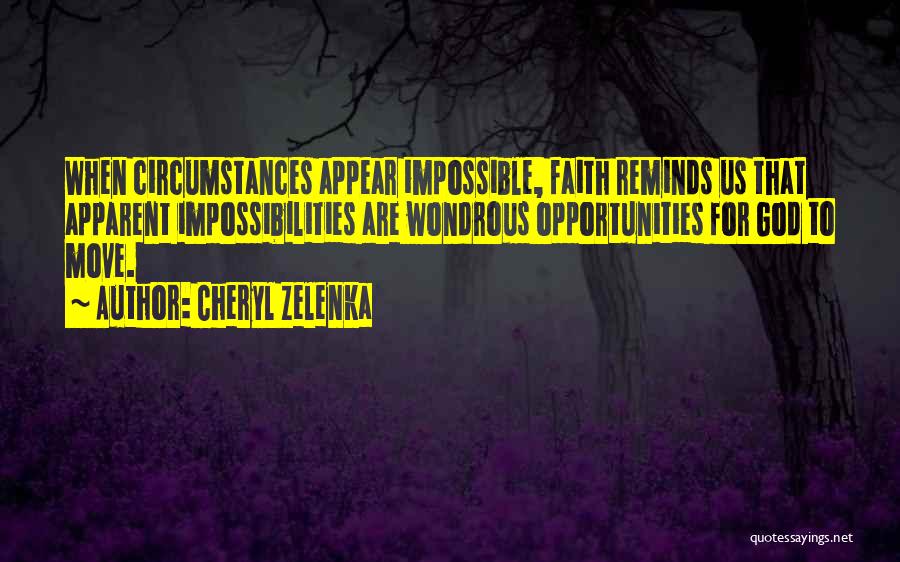 Impossibilities Quotes By Cheryl Zelenka