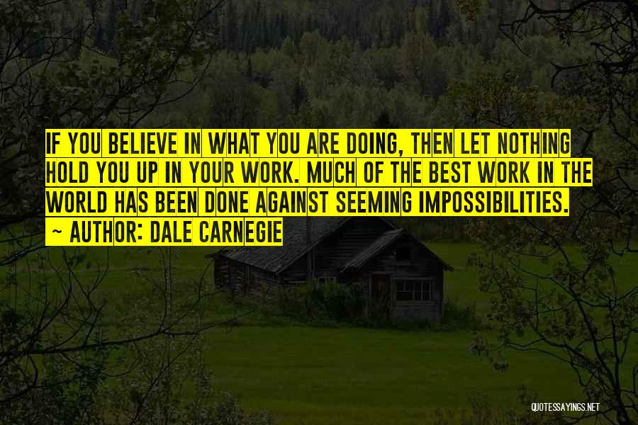 Impossibilities Quotes By Dale Carnegie