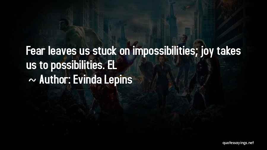 Impossibilities Quotes By Evinda Lepins