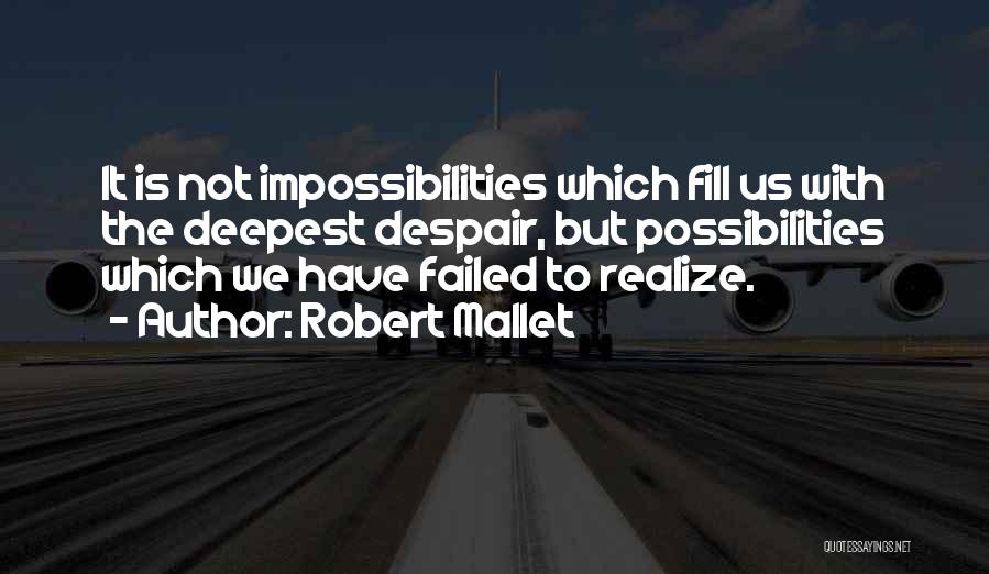Impossibilities Quotes By Robert Mallet