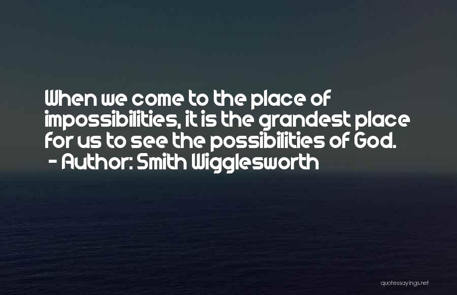 Impossibilities Quotes By Smith Wigglesworth