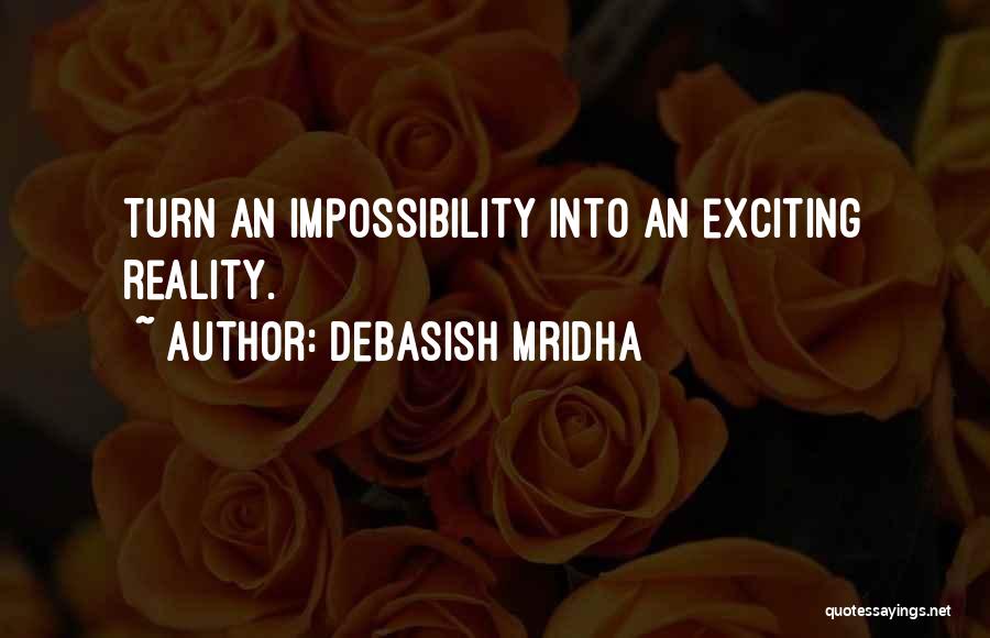 Impossibility Quotes By Debasish Mridha
