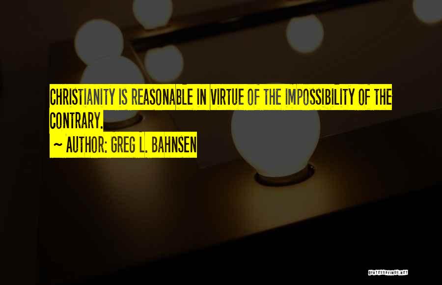 Impossibility Quotes By Greg L. Bahnsen