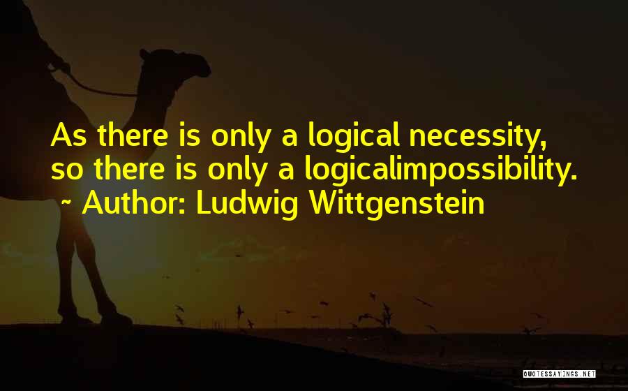 Impossibility Quotes By Ludwig Wittgenstein