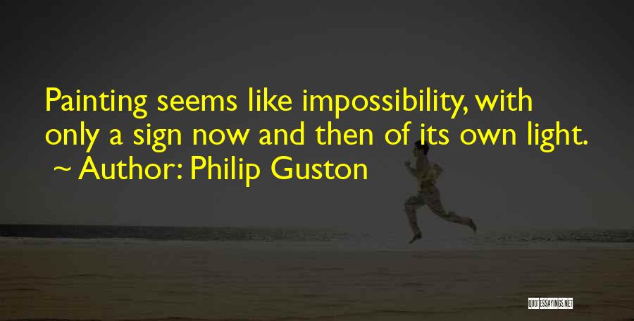 Impossibility Quotes By Philip Guston