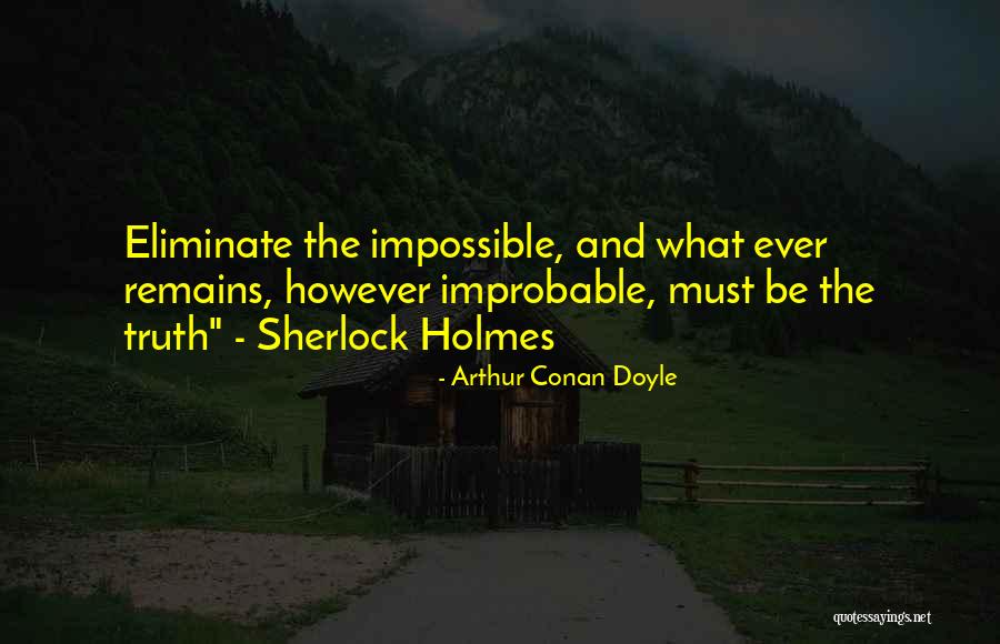 Impossible And Improbable Quotes By Arthur Conan Doyle Impossible And Improbable Quotes By Arthur Conan Doyle