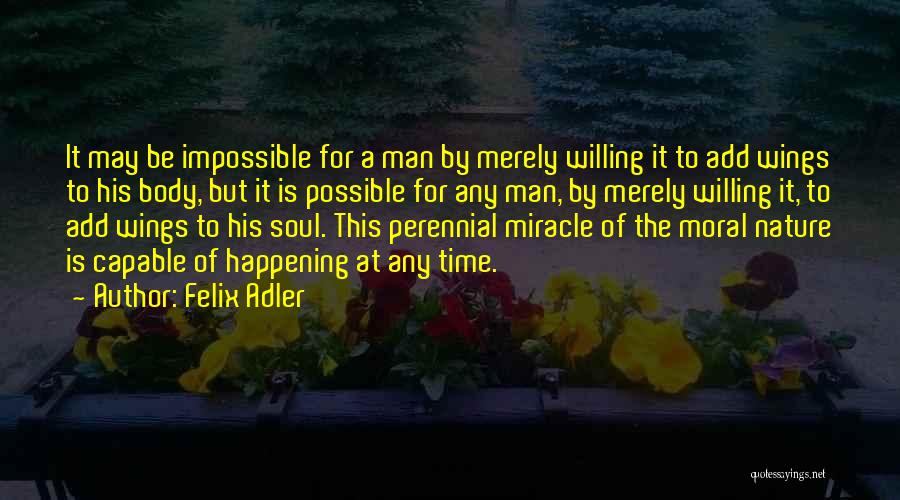 Impossible But Possible Quotes By Felix Adler