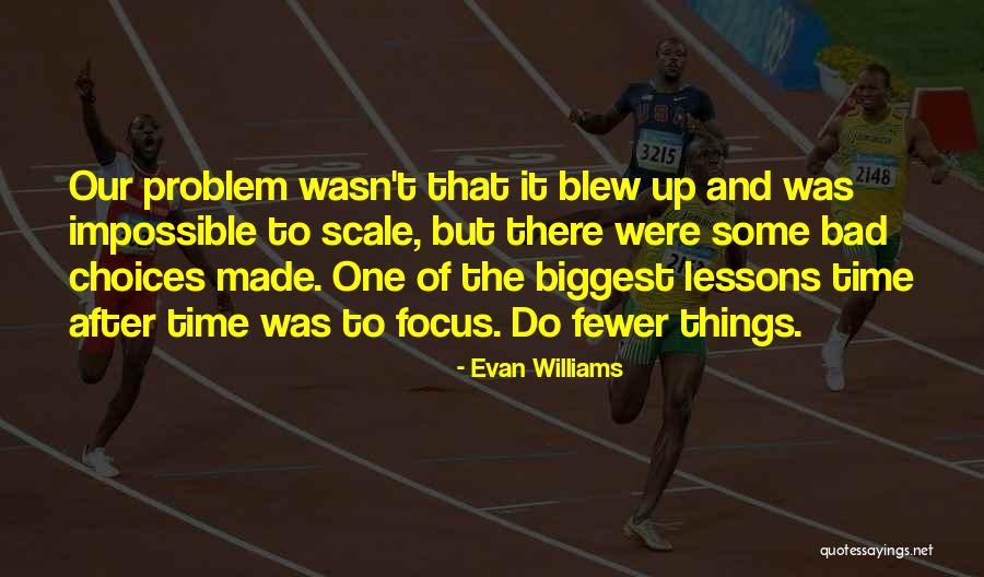 Impossible Choices Quotes By Evan Williams Impossible Choices Quotes By Evan Williams
